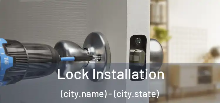 Lock Installation (city.name) - (city.state)